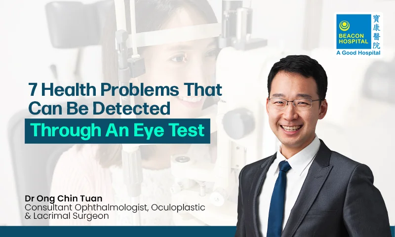 Dr Ong Chin Tuan Consultant Ophthalmologist, Oculoplastic and Lacrimal Surgeon -Detected Through An Eye Test - Beacon Hospital - Blog Thumbnail EN