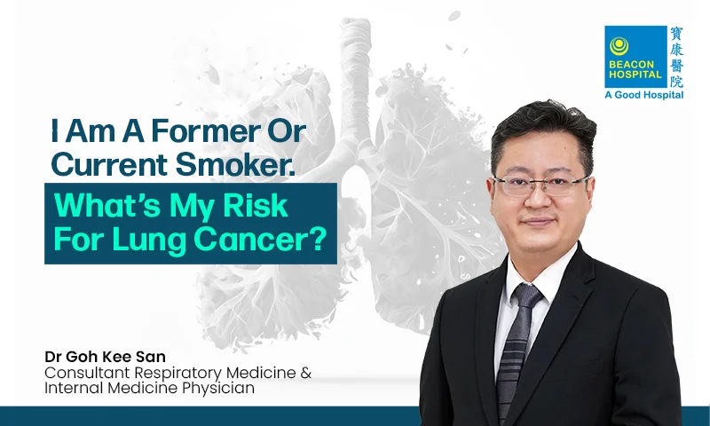 Dr Goh Kee San Consultant Respiratory Medicine & Internal Medicine Physician - I am a former or current smoker - Beacon Hospital - Blog Thumbnail EN