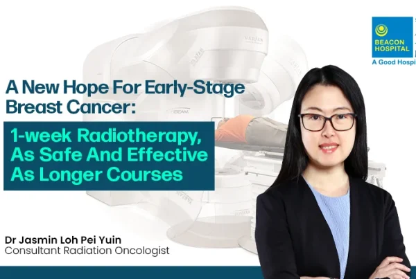 Dr Jasmin Loh Pei Yuin Consultant Radiation Oncologist - A new hope for early-stage breast cancer - Beacon Hospital - Blog Thumbnail EN