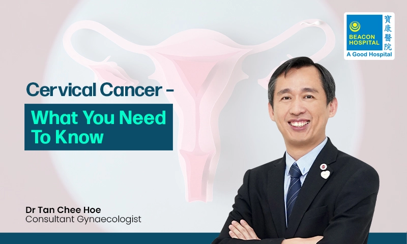 Cervical-Cancer-What-you-need-to-know-Blog-1-Beacon-Hospital-Malaysia