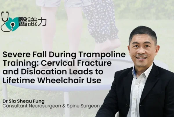 Severe Fall During Trampoline Training Cervical Fracture and Dislocation Leads to Lifetime Wheelchair Use, Dr Sia Sheau Fung