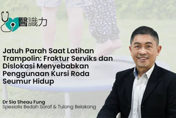 Jatuh Parah Saat Latihan Trampolin Fraktur Serviks dan Dislokasi Menyebabkan Penggunaan Kursi Roda Seumur Hidup, Dr Sia Sheau Fung